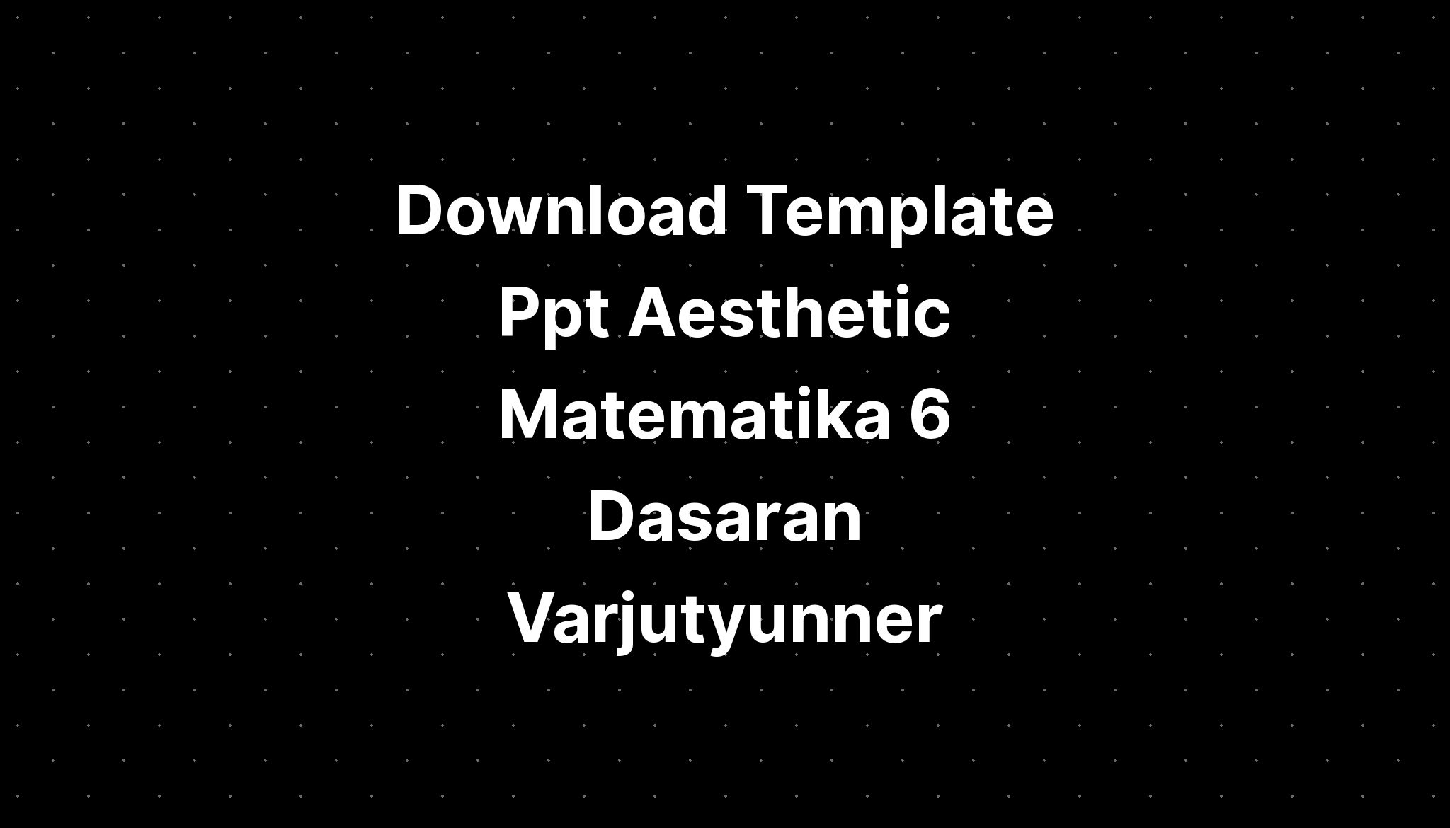 matematika 6 dasaran varjutyunner